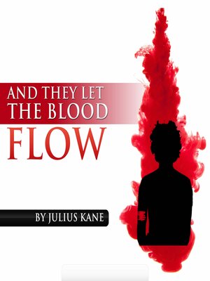 cover image of And They Let the Blood Flow